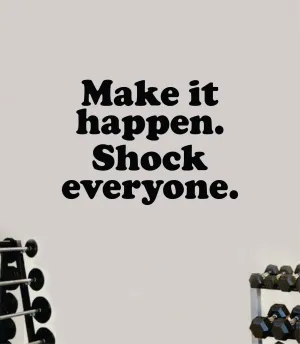 Make It Happen Shock Everyone V2 Wall Decal Sticker Vinyl Art Wall Bedroom Room Home Decor Inspirational Motivational Teen Sports Gym Lift Fitness Girls Health