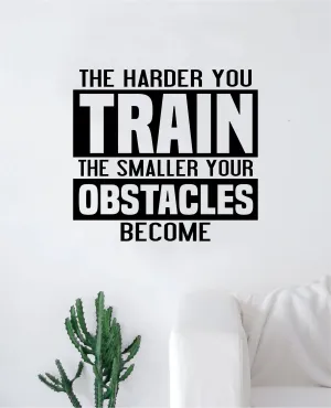 The Harder You Train Decal Sticker Wall Vinyl Art Wall Bedroom Room Decor Motivational Inspirational Teen Gym Fitness Sports